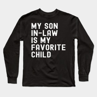 My Son In Law Is My Favorite Child Long Sleeve T-Shirt